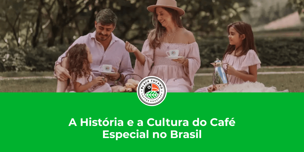 A História e a Cultura do Café Especial no Brasil