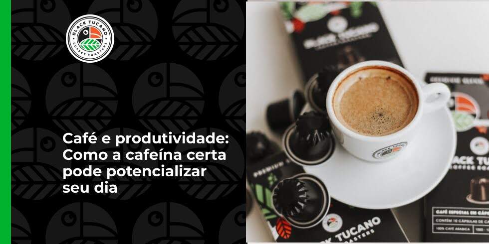 Café e Produtividade: Como a Cafeína Certa Pode Potencializar Seu Dia