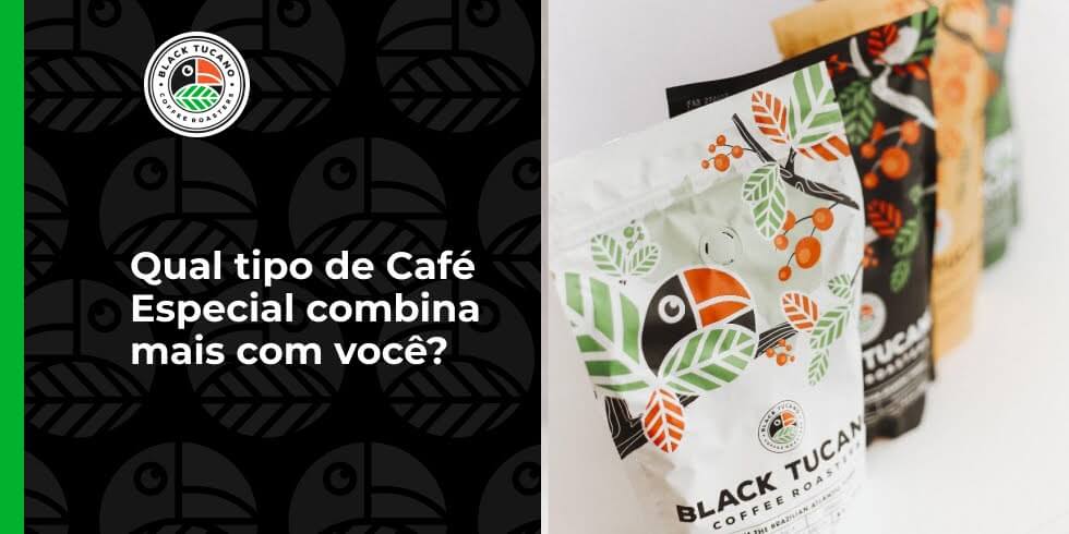 Qual tipo de café especial combina mais com você?