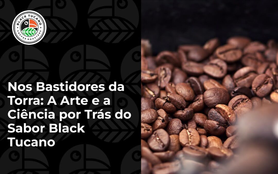 Nos Bastidores da Torra: A Arte e a Ciência por Trás do Sabor Black Tucano